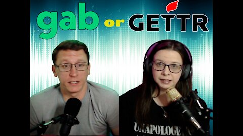 GAB or GETTR? Which one is better? Which one can be trusted??