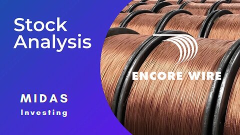 Encore Wire - Stock Analysis - $WIRE