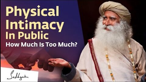 Physical Intimacy In Public: How Much Is Too Much? | Sadhguru