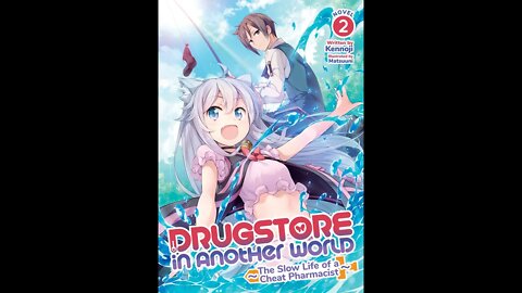 Drugstore in Another World The Slow Life of a Cheat Pharmacist Volume 2