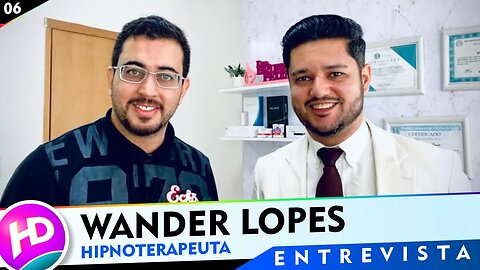 Entrevista com Wander Lopes, Hipnoterapeuta @wanderhipnose