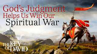 God's Judgment Helps Us Win Our Spiritual War