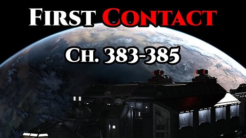 First Contact CH. 383 - 385 (HFY Audiobook , Humans are Space Orcs)