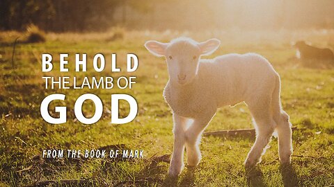 Behold the Lamb of God - July 2nd, 2023