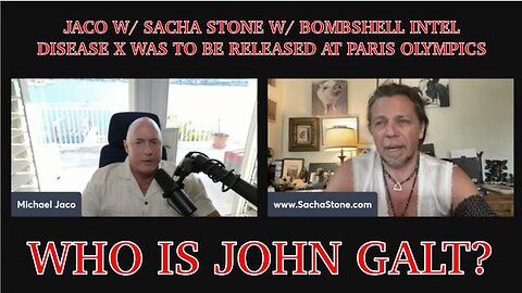 JACO W/ SACHA STONE-SHARING INTEL ON RELEASE OF DISEASE X AT PARIS OLYMPICS. TY JGANON, SGANON