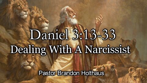 Dealing With a Narcissist - Daniel 3:13-23