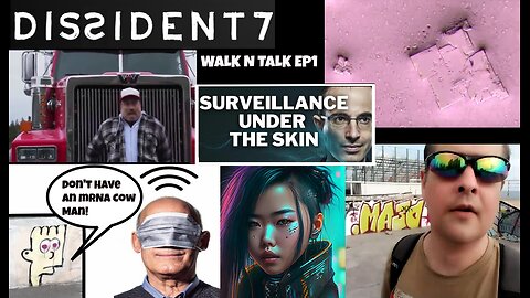 Dissident7 Walk 'n' Talk Ep1 - mRNA, Nanotech, Bluetooth, Surveillance, Truckers, MSM Propaganda CBC