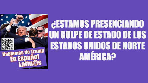 ¿ESTAMOS PRESENCIANDO UN GOLPE DE ESTADO DE LOS ESTADOS UNIDOS DE NORTE AMÉRICA? P1