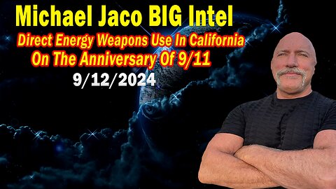 Michael Jaco BIG Intel: "Michael Jaco Important Update, Sep 12, 2024"