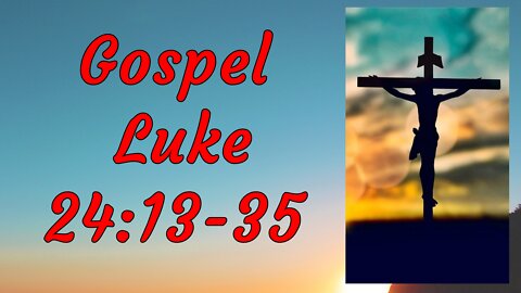 Gospel - Luke 24:13-35