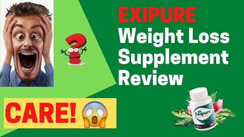 EXIPURE WEIGHT LOSS SUPPLEMENT REVIEW - EXIPURE WEIGHT LOSS - EXIPURE REVIEWS