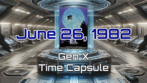 June 26th 1982 Gen X Time Capsule