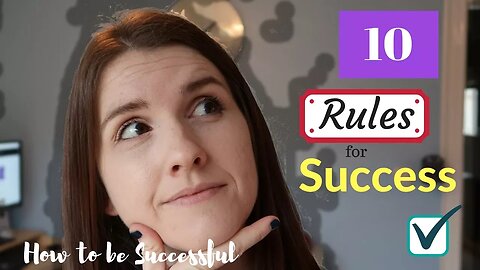 10 Rules for SUCCESS ¦ How to be Successful starting today