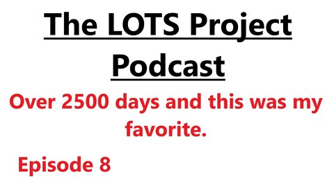 Over 2500 days and this was my favorite. Episode 8 The LOTS Project Podcast.