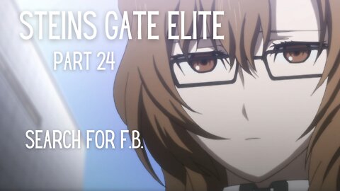 Steins Gate Elite Part 24 : Search For F.B.