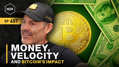 Money, Velocity, and Bitcoin’s Impact with George Gammon (WiM457)