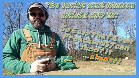 S & W Shield 380 EZ: So Easy Even Preacher357 Can Shoot It...Almost!