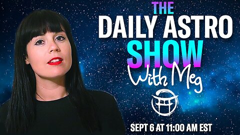 ⭐️THE DAILY ASTRO SHOW with MEG - SEPT 6