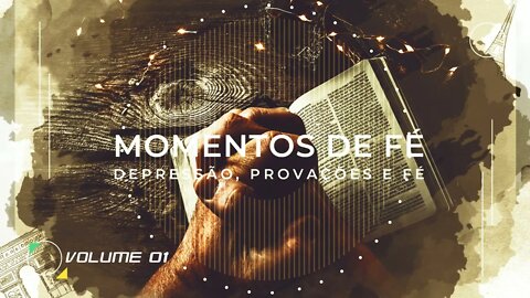 MOMENTO DE FÉ | VOL. 01 | DEPRESSÃO, PROVAÇÕES E FÉ ヅ