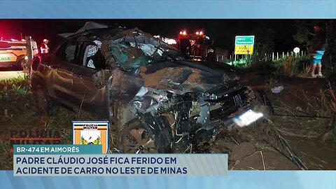 BR-474 em Aimorés: Padre Cláudio José fica Ferido em Acidente de Carro no Leste de Minas.