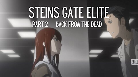 Steins Gate Elite Part 2 : Back From The Dead