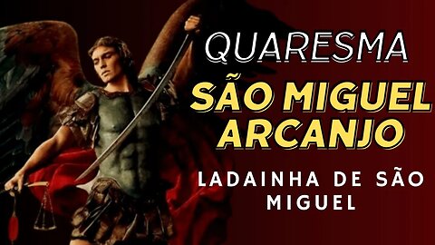 SÃO M1GUEL ARCANJO - Ladainha de São Miguel - Quaresma de São Miguel - Canal Oração e Luz