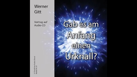 Gab es am Anfang einen Urknall? – Werner Gitt