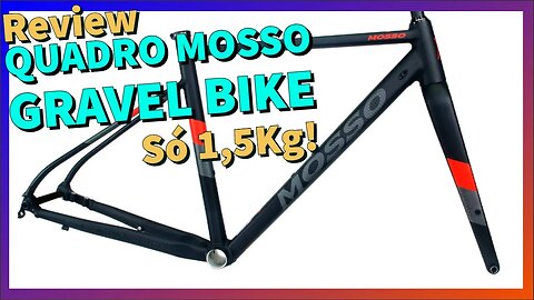 Gravel Bike Mosso! Tudo o que você precisa saber sobre este quadro muito leve!