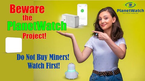 Beware the PlanetWatch Project! Do Not Buy Miners!