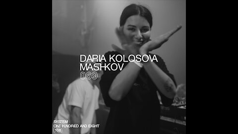 Daria Kolosova & Mashkov @ System108 Podcast #069