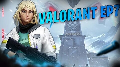 VALORANT EPISODE 7 | We Need To Grind RANKS BACK... |