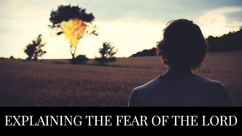 Explaining the Fear of the Lord