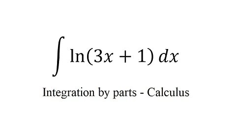 Calculus Help: Integral of ln(3x+1) dx - Integration by parts