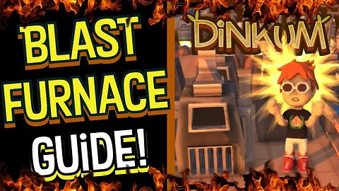 Dinkum Bloomin Spring How to Use Blast Furnace