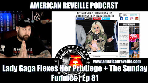 Lady Gaga Flexes Her Privilege + The Sunday Funnies! | Ep 81