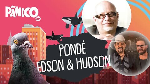 LUIZ FELIPE PONDÉ E EDSON & HUDSON- PÂNICO - AO VIVO - 08/07/20