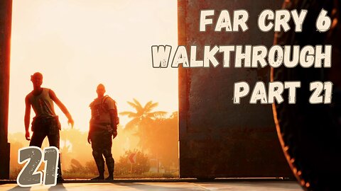 Far Cry 6 Walkthrough Part 21