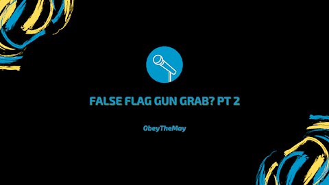 False Flag Gun Grab? Part 2