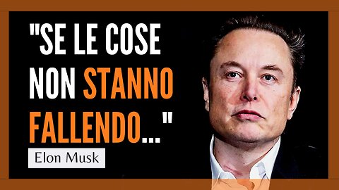 SE STAI FALLENDO, ASCOLTA ELON MUSK | Le migliori citazioni del CEO di Tesla