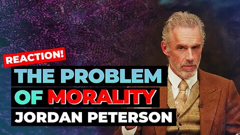 Jordan Peterson And The Truth About Morality #reaction