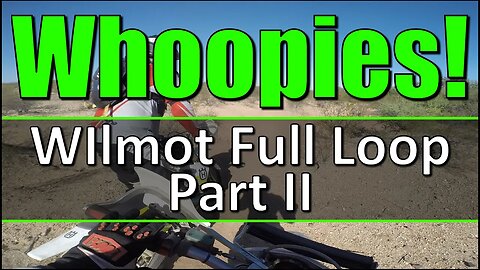 Whoopies! - Wilmot Full Loop - Part II