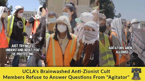 UCLA's Brainwashed Anti-Zionist Cult Members Refuse to Answer Questions From "Agitator"