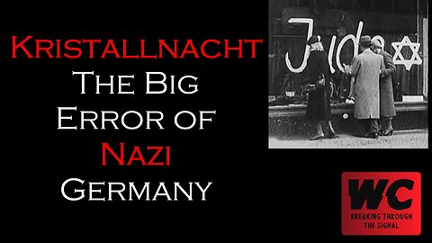 Kristallnacht - The Big Error of Nazi Germany