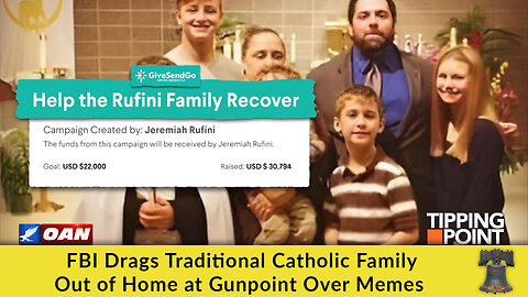 FBI Drags Traditional Catholic Family Out of Home at Gunpoint Over Memes