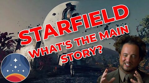 Starfield - What's The Main Story? [Analysis]