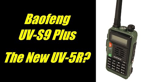 Baofeng UV-S9 Plus: Successor to the UV-5R?