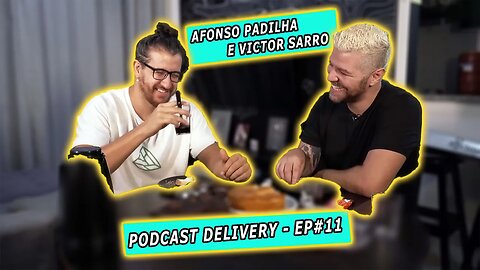 AFONSO PADILHA E VICTOR SARRO PODCAST DELIVERY - EP#11 #cortespodcut #afonsopadilha #victorsarro