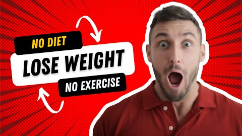 No diet + no exercise + lose weight fast!