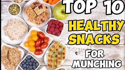 Top 10 Healthy Snacks for Guilt Free Munching