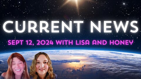 Current News 9-12-24 with Lisa and Honey